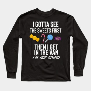 I Gotta See The Sweets First Long Sleeve T-Shirt